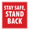 Square "Stay Safe Stand Back" Red Sticker 400mm x 400mm (WxH) Standard Design