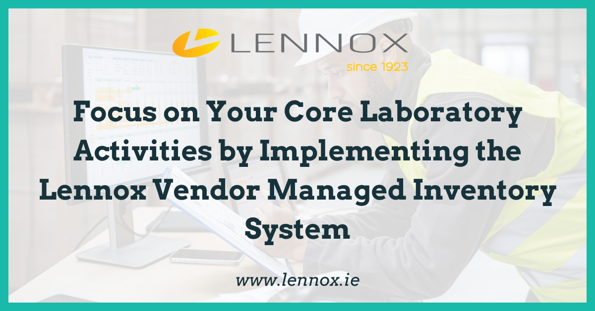 Focus on Your Core Laboratory Activities by Implementing the Lennox Vendor Managed Inventory (VMI) System